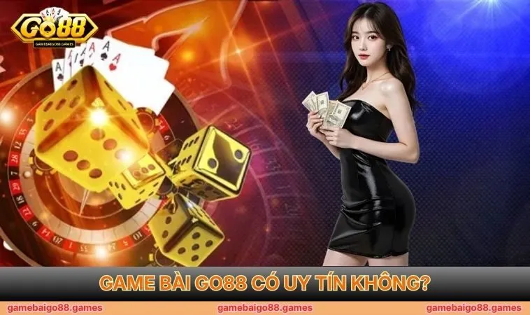 game bài GO88 có uy tín không